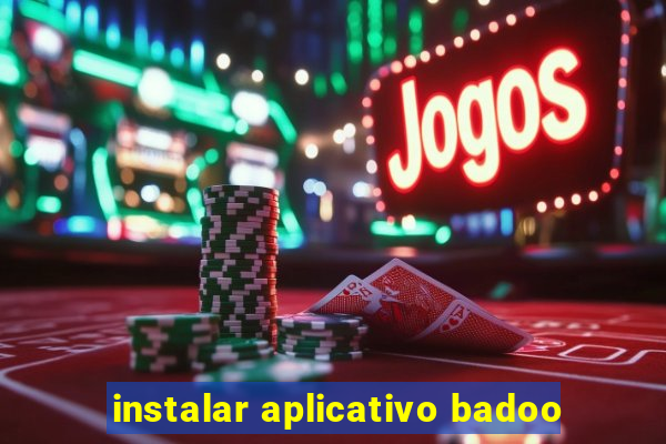 instalar aplicativo badoo